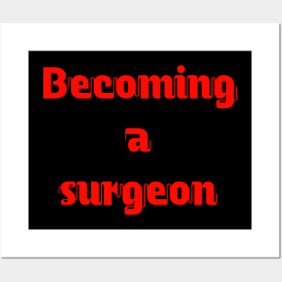 Becoming a surgeon Posters and Art